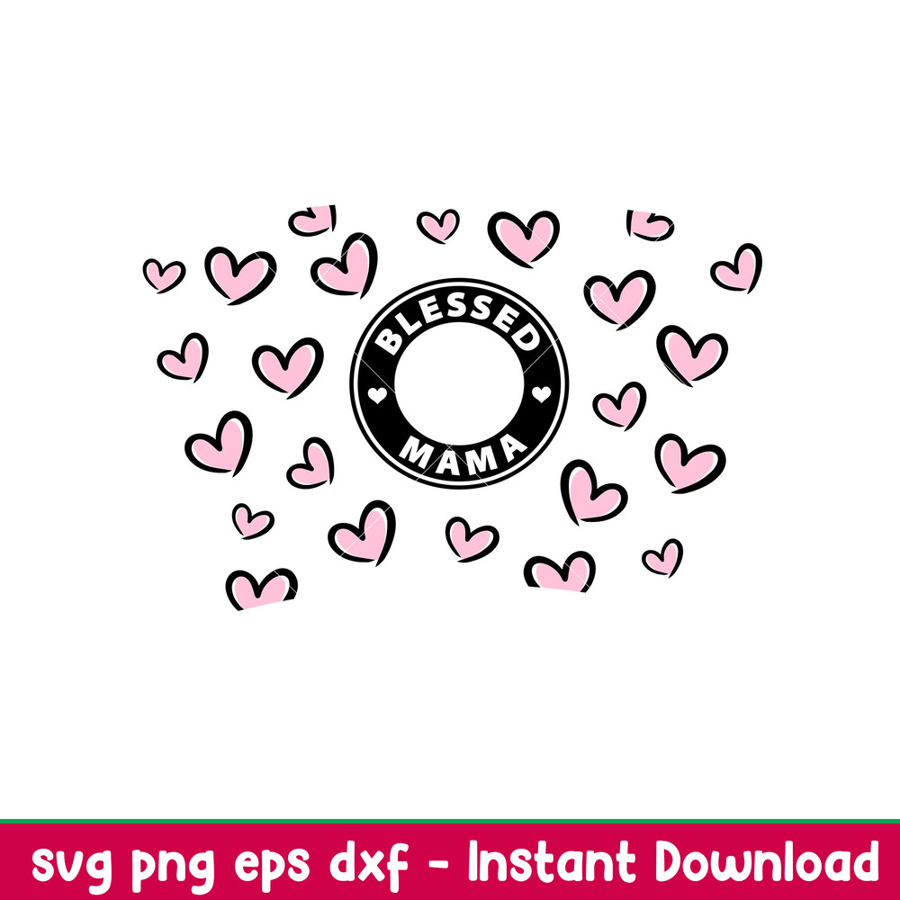 Blessed Mama Full Wrap, Blessed Mama Full Wrap Svg, Starbucks Svg, Coffee Ring Svg, Cold Cup Svg,png, eps, dxf file.jpeg