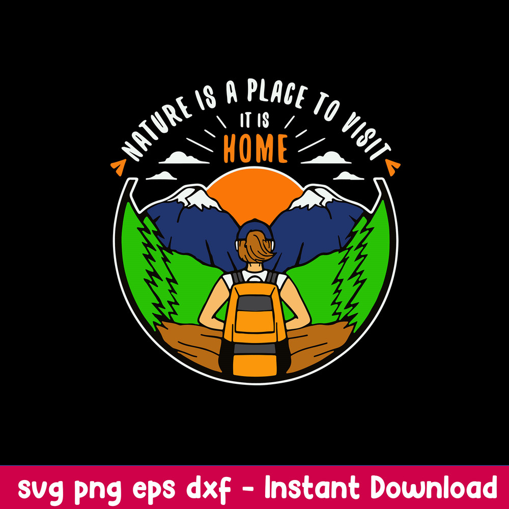 Camping Nature Is A Place To Visit It Is Home Svg, Camping Svg, Png Dxf Eps File.jpeg