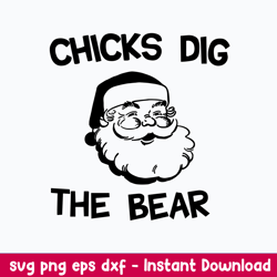 chicks dig the bear svg, santa claus svg, christmas svg, png dxf eps file
