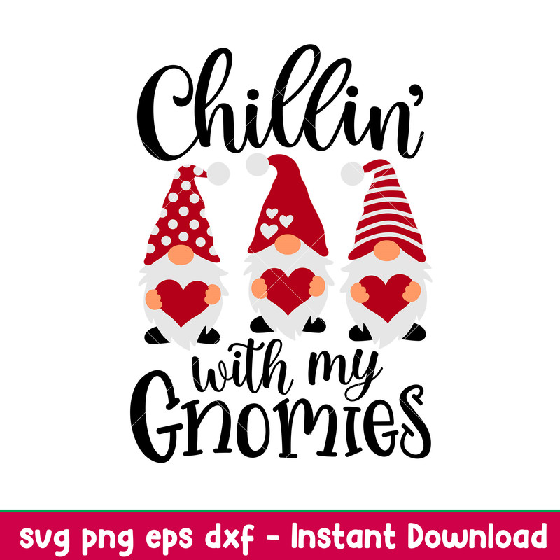 Chillin With My Gnomies Valentine, Chillin’ With My Gnomies Valentine Svg, Valentine’s Day Svg, Valentine Svg, Love Svg,png,dxf,eps file.jpeg