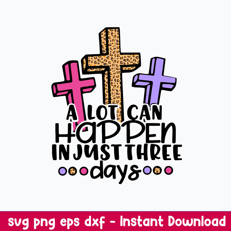 Christian Jesus A Lot Can Happen In 3 Days Svg, Jesus Svg, Png Dxf Eps File.jpeg