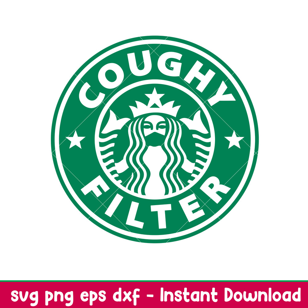 Coughy Filter, Coughy Filter Starbucks Svg, Covid Mask Coffee Svg, Funny Mask Svg,png, dxf, eps file.jpeg