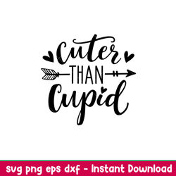 Cuter Than Cupid, Cuter Than Cupid Svg, Valentines Day Svg, Valentine Svg, Love Svg,Png, Dxf, Eps File