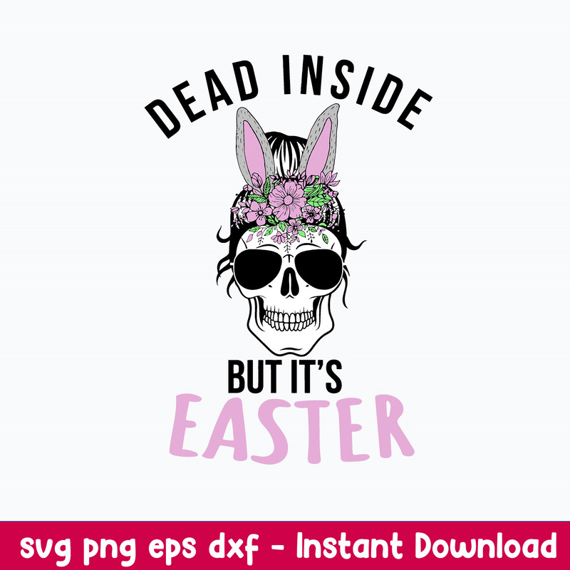 Dead Inside But it’s Easter Svg, Messy Bun Svg, Mom Life Svg, Png Dxf Eps File.jpeg