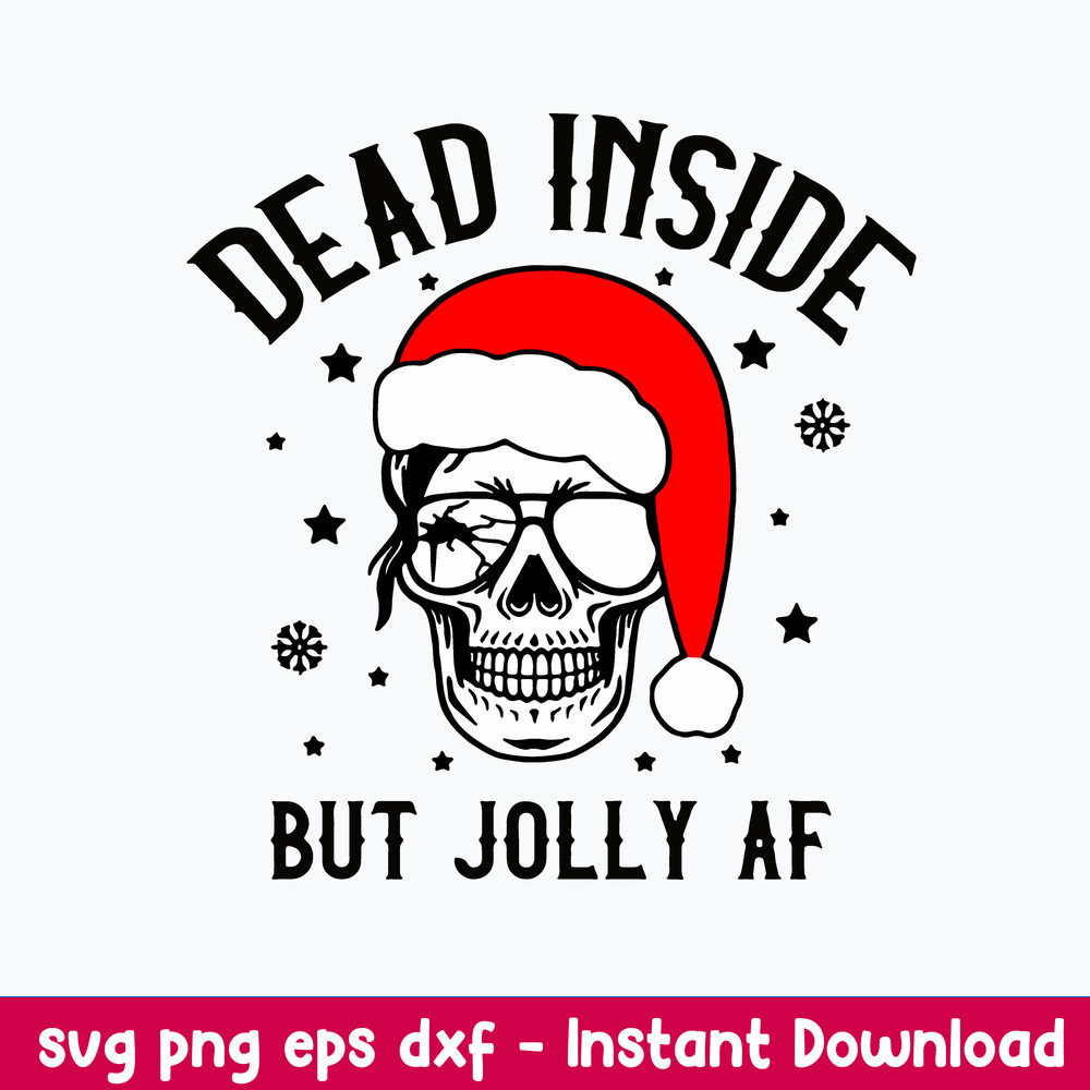 Dead Inside But Jolly AF Svg, Skeleton Chritsmas Svg, Funny Svg, Png Dxf Eps File.jpeg