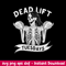 Dead Lift Tuesdays Svg, Skeleton Funny Svg, Png Dxf Eps File.jpeg