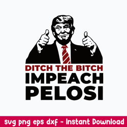 ditch the bitch impeach pelosi svg, donald trump svg, png dxf eps file
