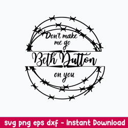 don_t make me go beth dutton on you svg, png dxf eps file