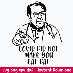dr now covid svg, covid did not make you eat dat svg, png dxf eps file