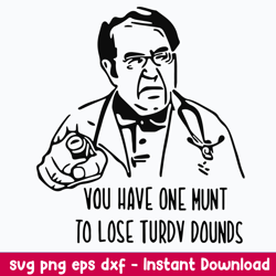 dr. nowzaradan you have one munt to lose turdy pounds svg, png dxf eps file