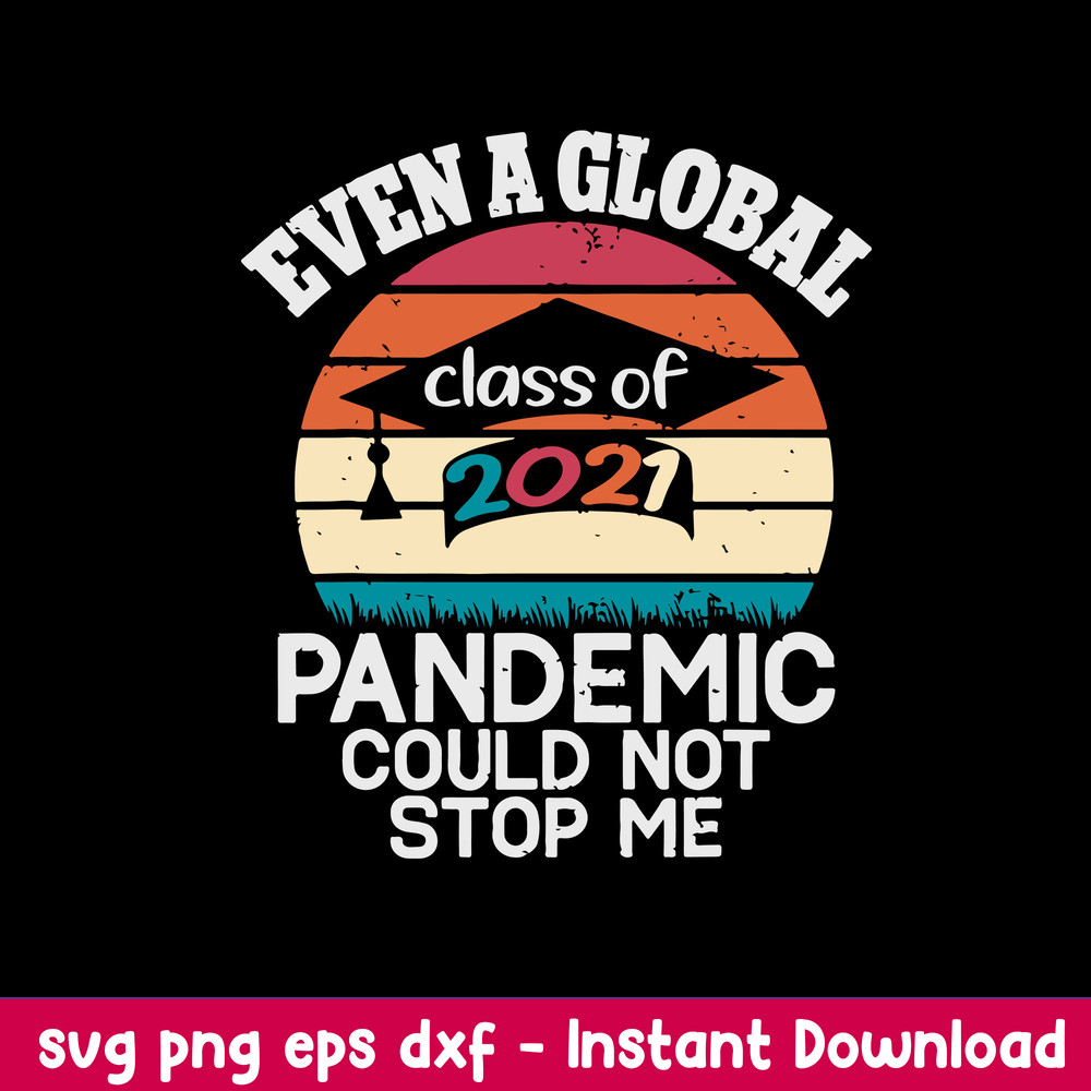 Even A Global Pandemic Could Not Stop Me Svg, Png Dxf Eps File.jpeg