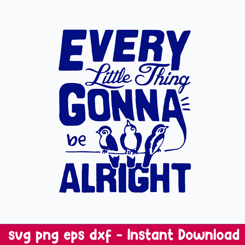 Every Little Thing Gonna Be Alright Svg, Png, Dxf, Eps File.jpeg
