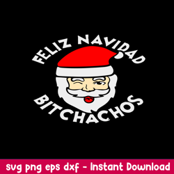 feliz navidad bitchachos svg, santa claus svg, christmas svg, png dxf eps file