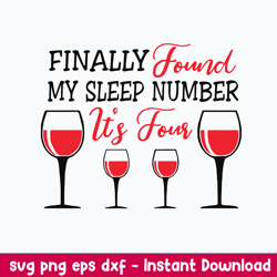 finally found my sleep number it_s four wine svg, png dxf eps file