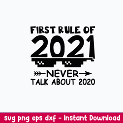 first rule of 2021 never talk about 2020 new year svg, png dxf eps digital file