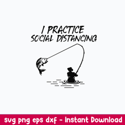 fishing i practice social distancing svg, fishing svg, png dxf eps digital file