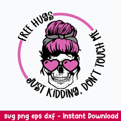 free hugs just kidding dont touch me svg, skull messy bun svg, mom life svg, png dxf eps file