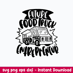 future food truck entrepreneur svg, food truck svg, png dxf eps file