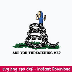 gadsden flag beavis are you threatening me svg, funny svg, png dxf eps file