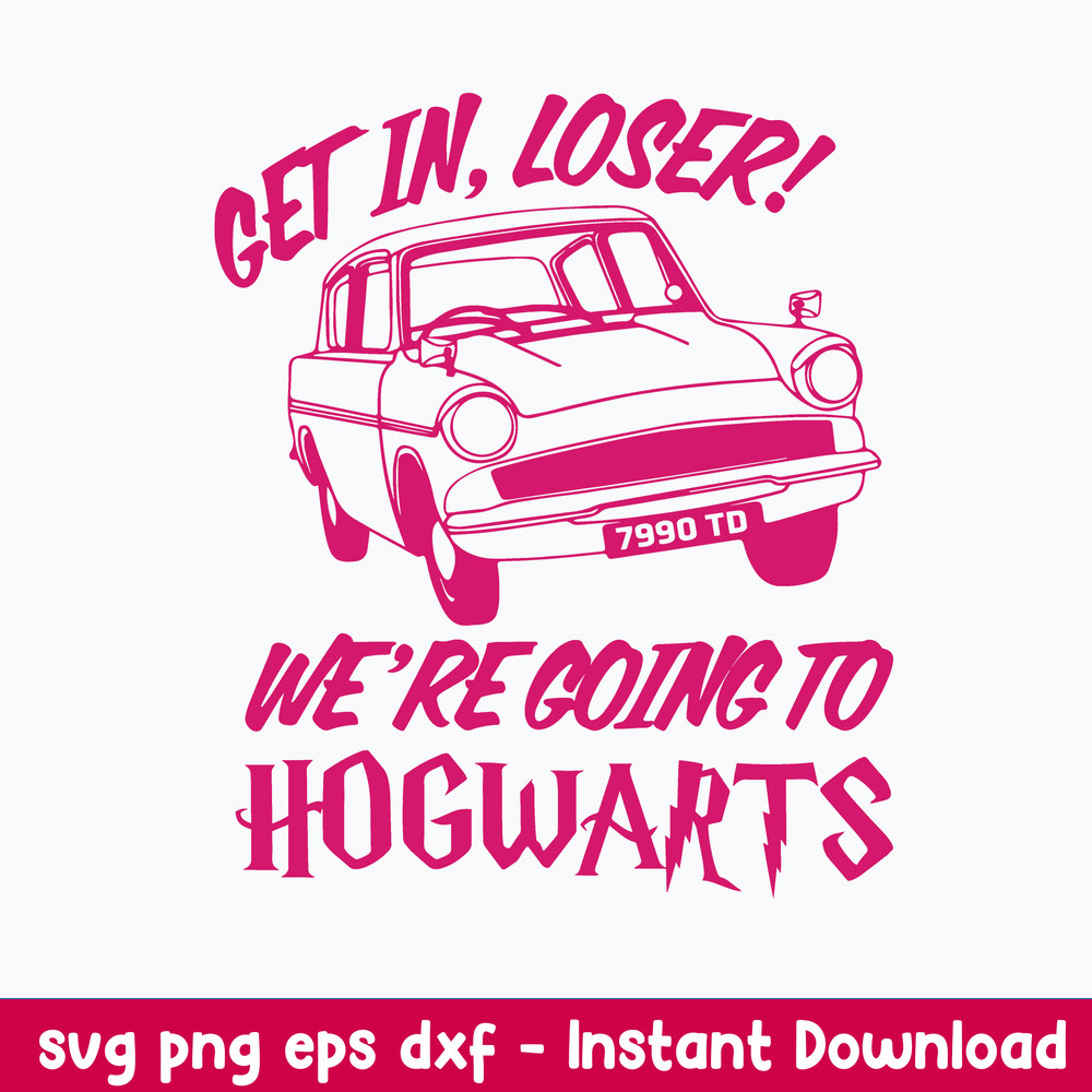 Get In Loser We_re Going Hogwarts Svg, Halloween Svg, Png Dxf Eps File.jpeg