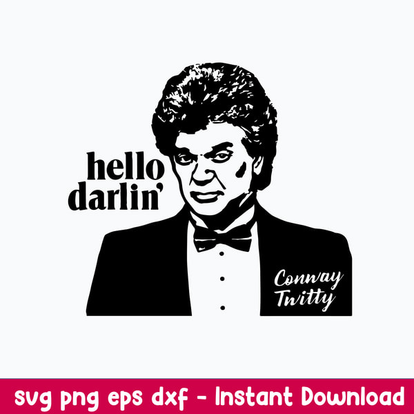 Hello Darlin_ Conway Twitty Svg, Conway Twitty Svg, Png Dxf - Inspire ...
