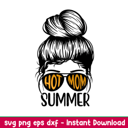 hot mom summer, hot mom summer svg, messy bun hair svg, summer mom svg, hot girl summer svg, png,dxf, eps file