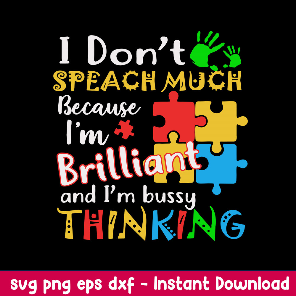 I Don_t Speach Much Because I_m Brilliant And I_m Bussy Think Svg, Png Dxf Eps File.jpeg