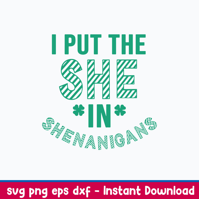 I Put The She In Shenanigans Svg, St Patricks Day Svg, Png Dxf Eps File.jpeg