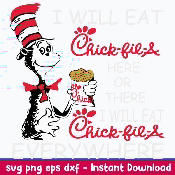 I Will Eat Chick Fil A Here Of There I Will Eat Chick Fil A Everywhere Svg, Cat In The Hat Svg, Png Dxf Eps File.jpeg