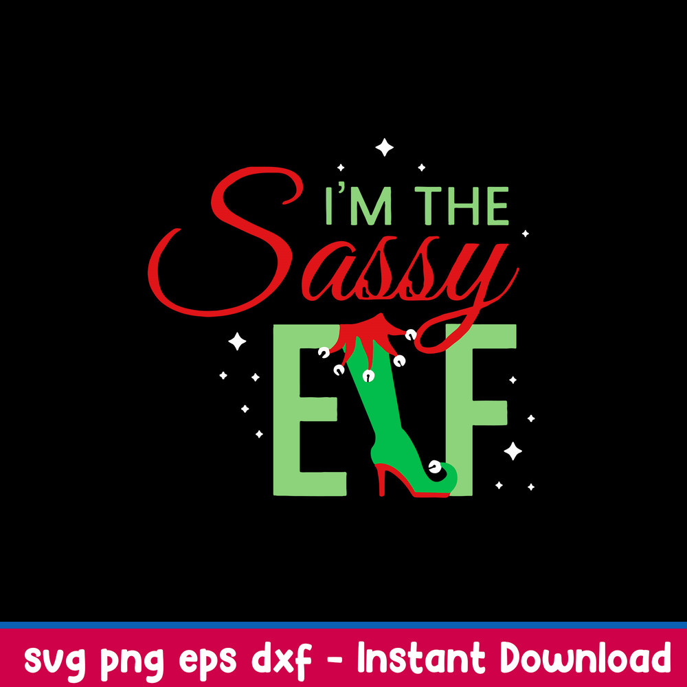 Im The Sassy Elf Svg, Efl Svg, Christmas Svg, Png Dxf Eps File.jpeg