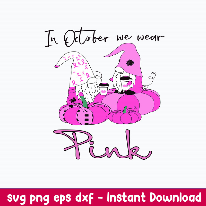 In October We Wear Pink Svg, Gnome Pink Svg, Png Dxf Eps File.jpeg