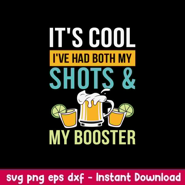 It_s Cool I_ve Had Both My Shots _ My Booster Svg, Png Dxf Eps File.jpeg