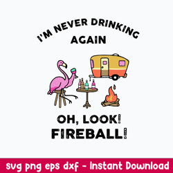 i_m never drinking again oh, look fireball svg, png dxf eps file
