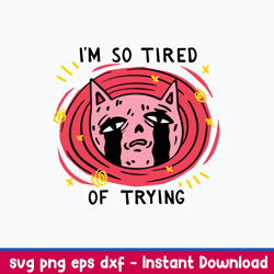 i_m so tired of trying svg, cat svg, png dxf eps file