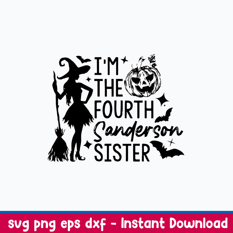 I_m The Fourth Sanderson Sister Svg, Hocus Pocus Svg, Halloween Svg, png Dxf Eps File.jpeg