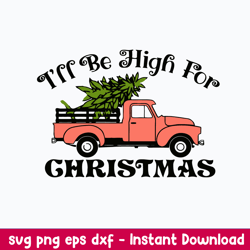 ill be high for christmas svg, christmas svg, png dxf eps file