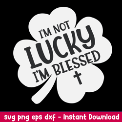 im not lucky im blessed christian svg, png dxf eps file