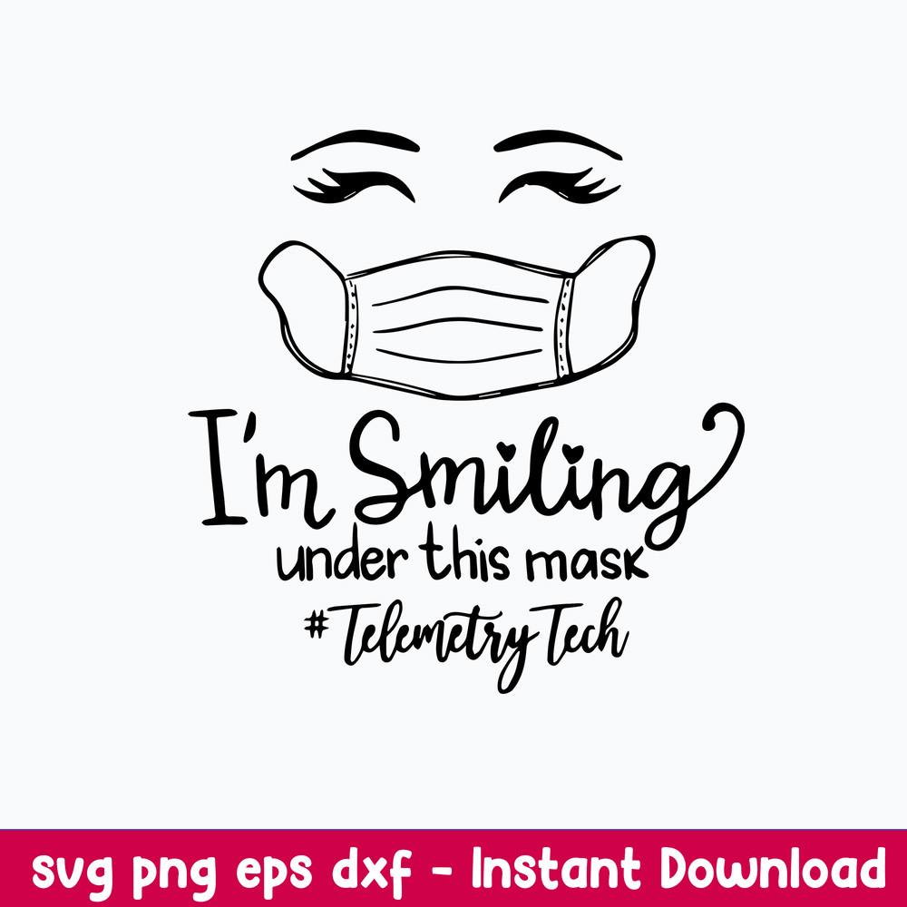 I’m Smiling Under This Mask Telemetry Tech 2021 Svg, Funny Svg Png Dxf Eps File.jpeg