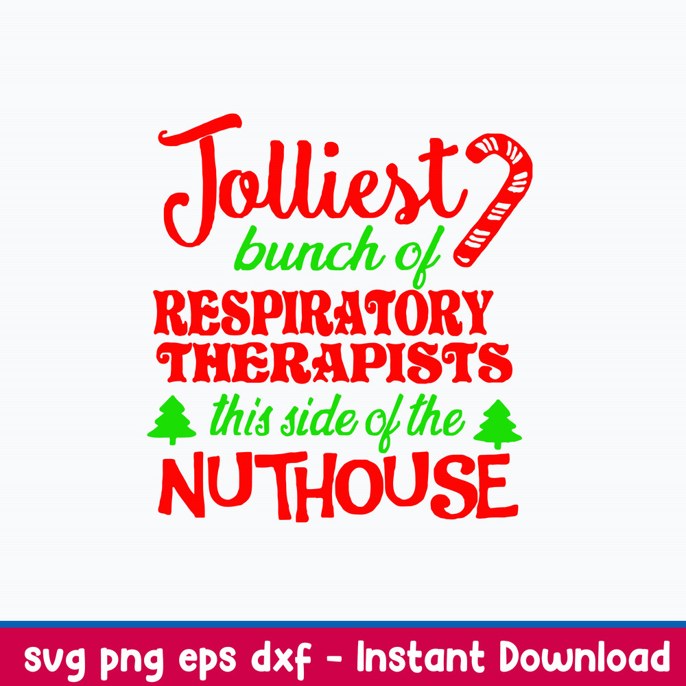 Jolliest bunch of Respiratory Therapists This Slide Of The Nuthouse Svg, Funny Christmas Svg, Png Dxf Eps File.jpeg