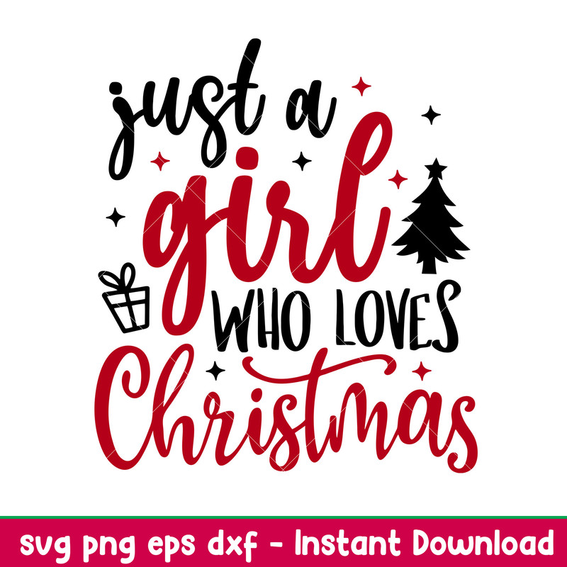 Just A Girl Who Loves Christmas, Just A Girl Who Loves Christmas Svg, eps, dxf, eps file.jpeg