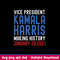 Kamala Harris Inauguration 2021 Making History Svg, Png Dxf Eps File.jpeg