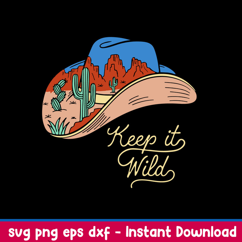 Keep It Wild Cactus Svg, Cowboy Hat Svg, Cactus Svg, Png Dxf Eps File.jpeg
