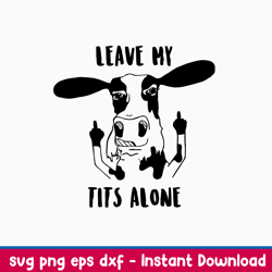 leave my tits alone svg, cow funny svg, png dxf eps file