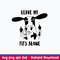 Leave my tits alone Svg, Cow Funny Svg, Png Dxf Eps File.jpeg