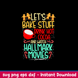 lets bake stuff drink hot cocoa and watch hallmark movies svg, png dxf eps file