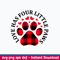 Love Has Four Little Paws Svg, Love Svg, Png Dxf Eps File.jpeg