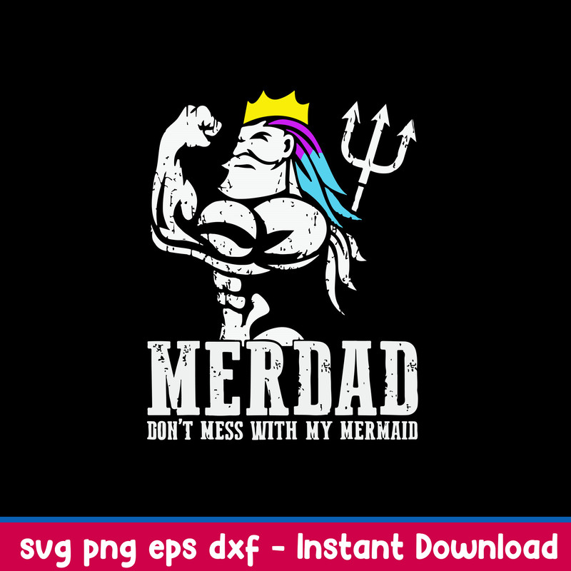 Merdad Dont Mess With My Mermaid Svg, Merdad Svg, Png Dxf Eps File.jpeg