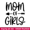 Mom Of Girls,Mom Of Girls Svg, Mom Life Svg, Mother’s Day Svg, Best Mama Svg, png,dxf,eps file.jpeg