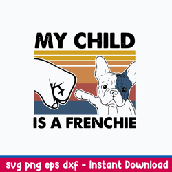 my child is a frenchie svg, dog svg, png dxf eps file