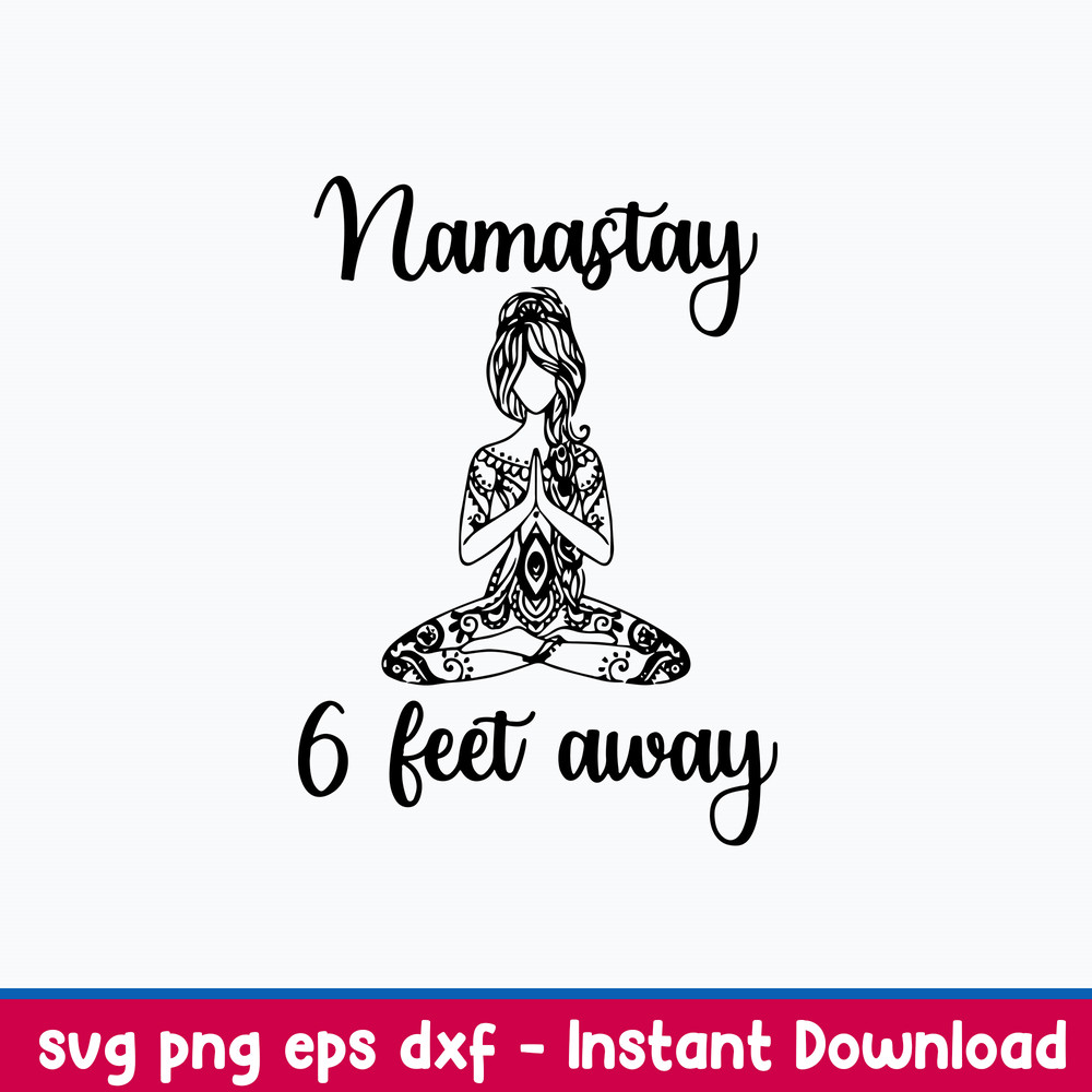 Namastay 6 Feet Away Svg, Png Dxf Eps File.jpeg